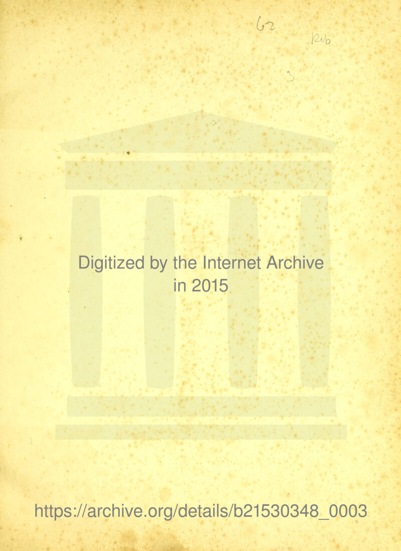 Digitized by the Internet Archive in 2015 https://archive.org/details/b21530348_0003