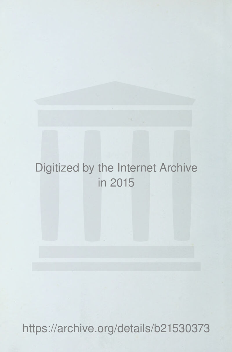 Digitized by the Internet Archive in 2015 https ://arch i ve. o rg/detai Is/b21530373