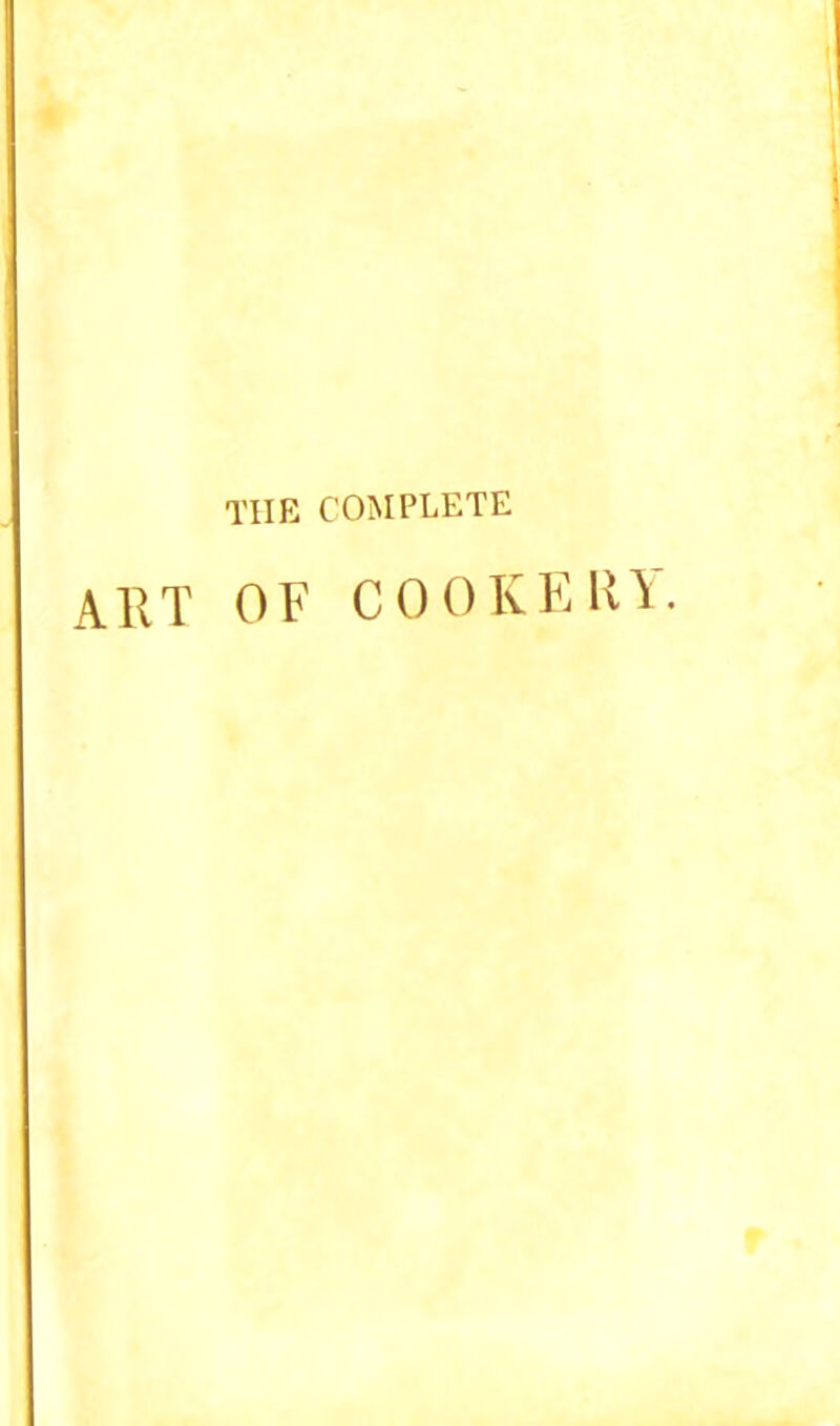 THE COMPLETE aut OF COOKERY.