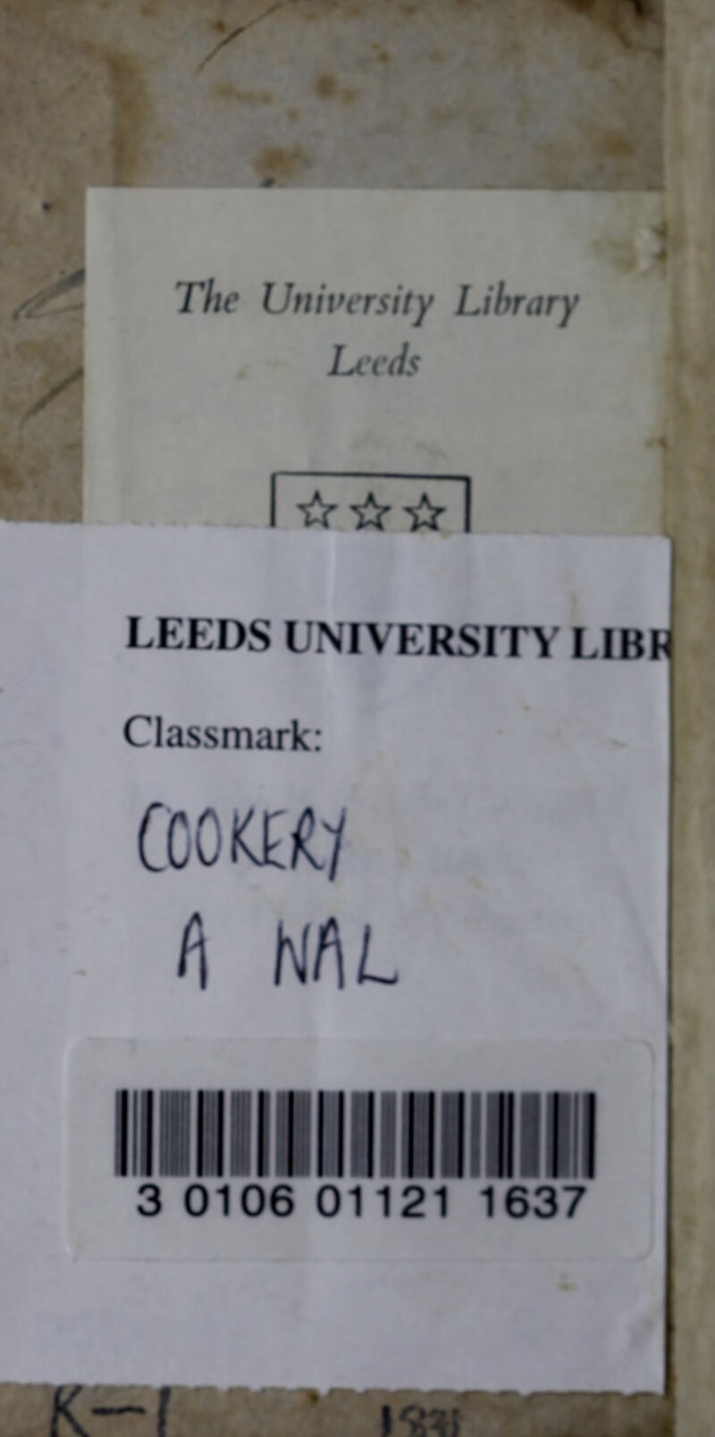 The University Library Leeds s I ☆☆☆ I LEEDS UNIVERSITY LIBli Classmark: COOKtil A NAL iniiiiniMii 3 0106 01121 1637 K—I 1^1