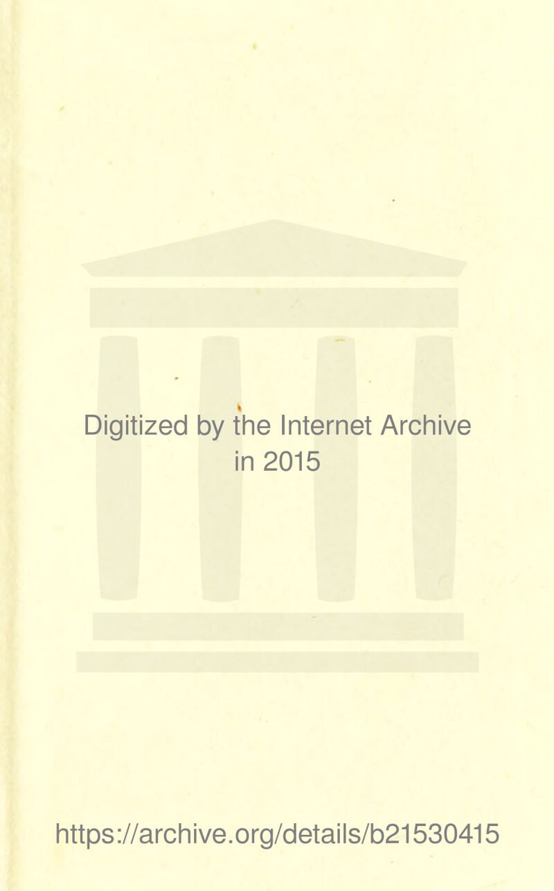 Digitized by the Internet Archive in 2015 https ://archive.org/details/b21530415