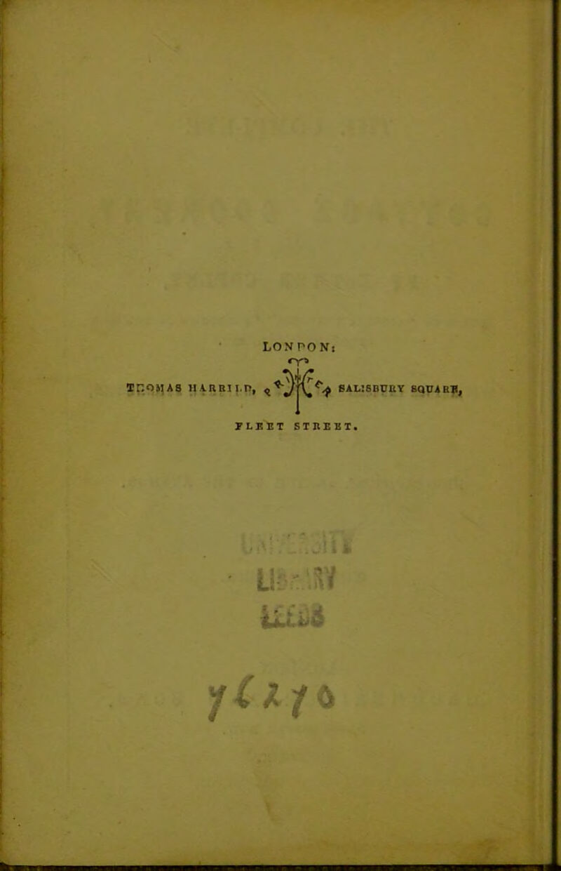 THOMAS HA.RBILD, LONPONt SALISBURY SQUARE, FLEET STREET. ■ u W 'fill o