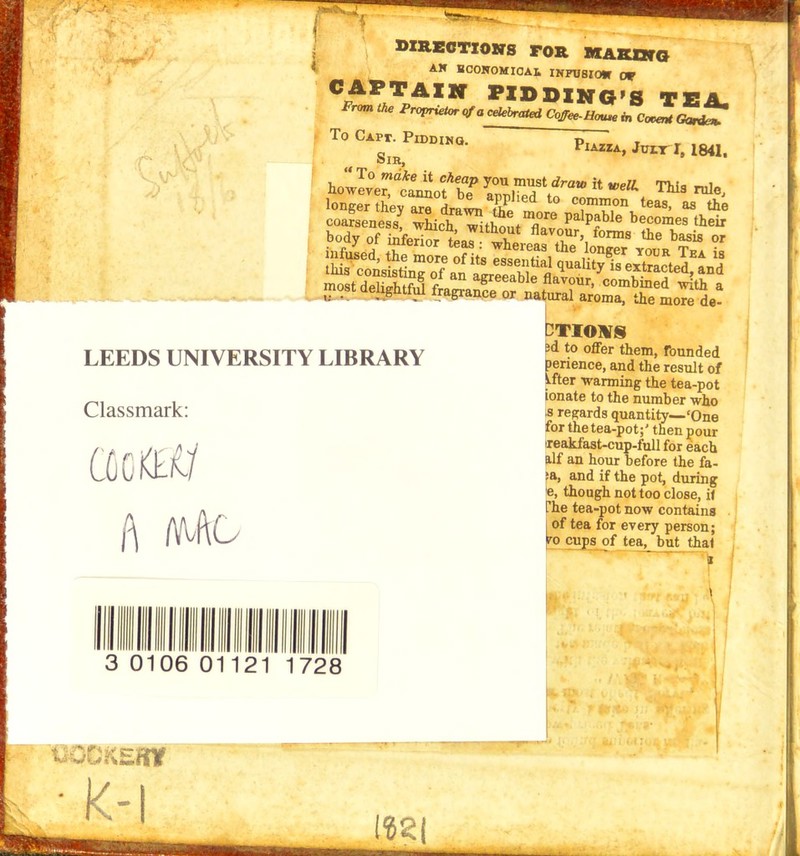 ■ - V \V\, - ' s) • i Xl V* pi. t. LEEDS UNIVERSITY LIBRARY Classmark: A directions for making AH ECONOMICAL INFU8IOW OK MODIKO’S tea, T° CiSm,P“°IM' JLT *. ‘841. XS* il TOtt ™» l«. longer thev are d™L E? d to c°mrnon teas, as the coarseness! which without^mfl°re pa p^ble becomes their body of mfeZ tJ v flav°ur> forms the basis or infn«eH A1 teas : whereas the longer your Tea is litesss DTIOUfS sd to offer them, rounded perience, and the result of i-fter warming the tea-pot ionate to the number who s regards quantity—‘One for the tea-pot;' then pour ireakfast-cup-full for each alf an hour before the fa- ja, and if the pot, during e, though not too close, it The tea-pot now contains of tea for every person; vo cups of tea, but that —^ | * , \ 3 0106 01121 1728 nesERif l?2|