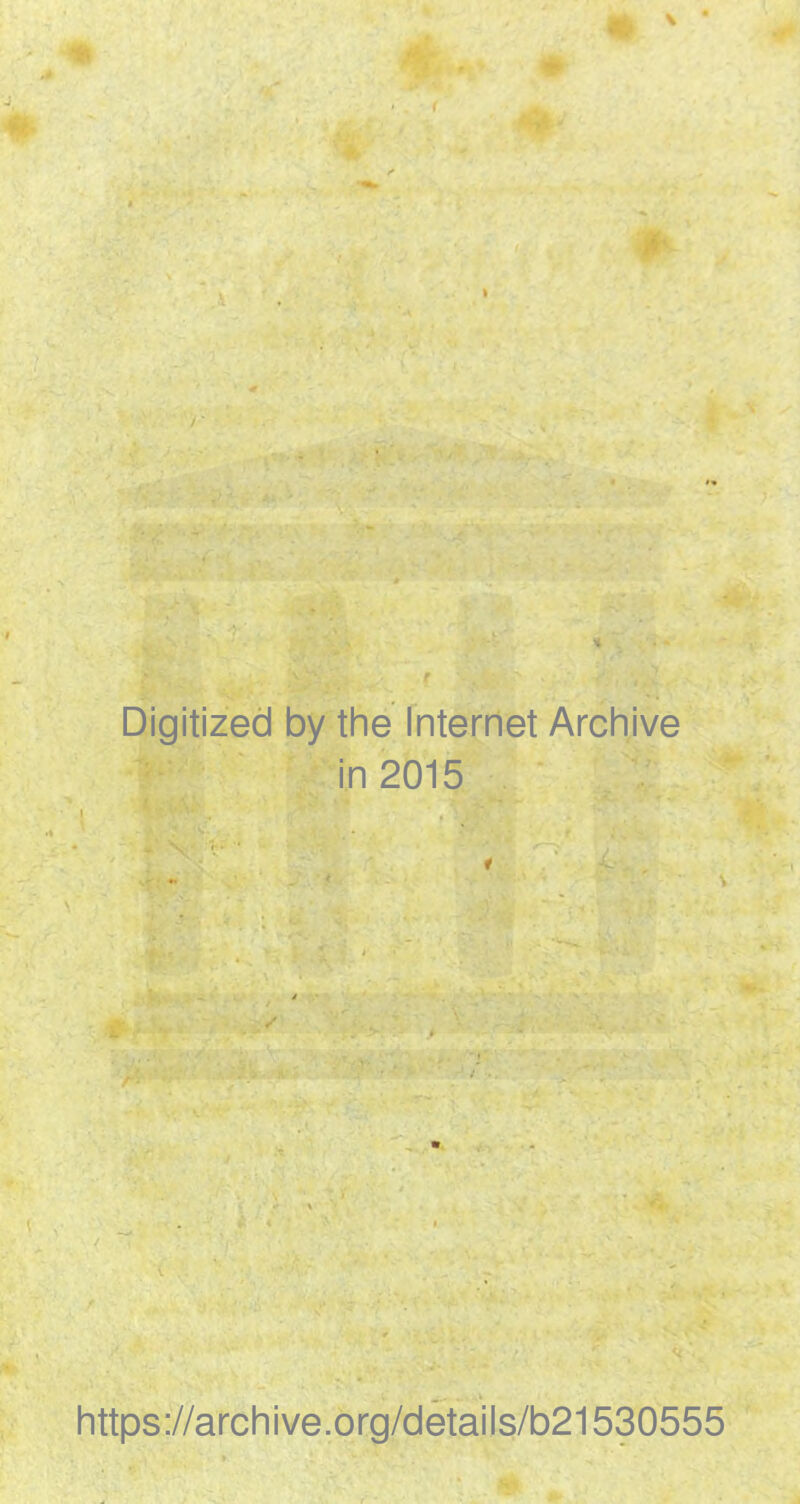 Digitized by the Internet Archive in 2015 https://archive.org/details/b21530555