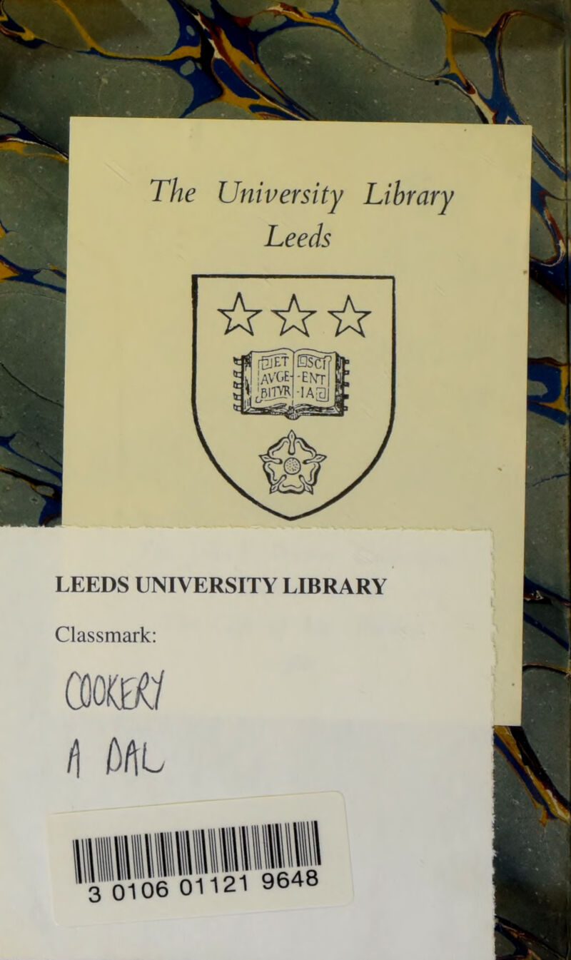 LEEDS UNIVERSITY LIBRARY Classmark: ami f\ Ml 3 0106 01121 9648