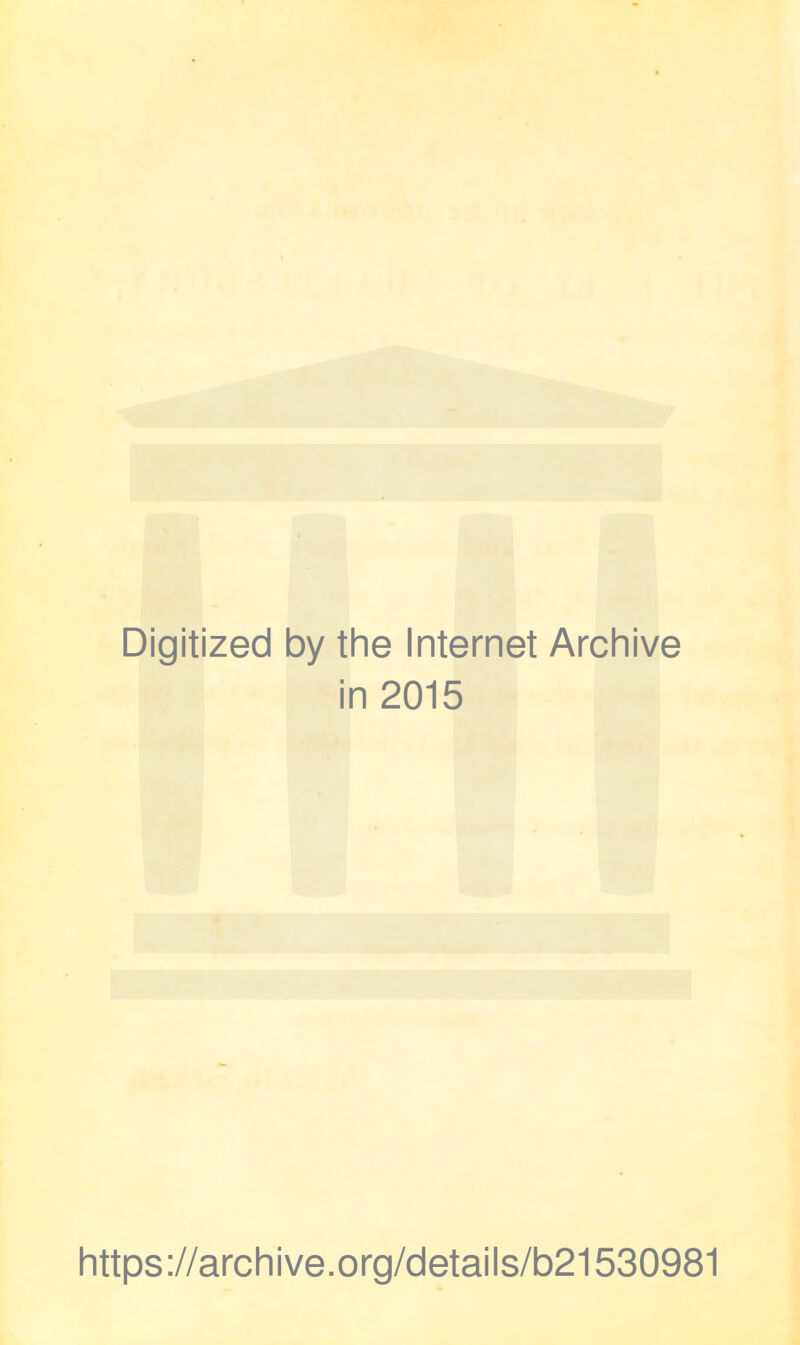 Digitized by the Internet Archive in 2015 https://archive.org/details/b21530981