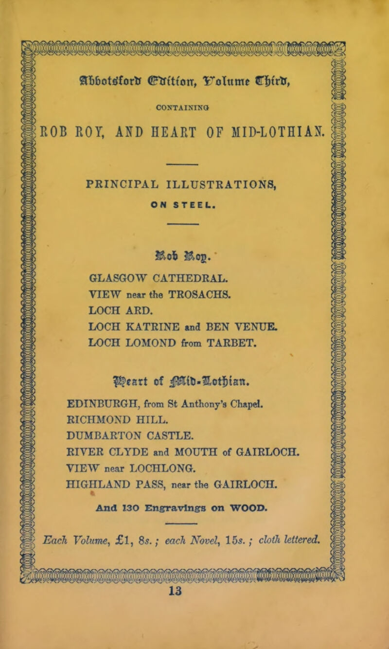 Snj&otgforfc CFtftttorr, 'folttmo ROB ROY, AND HEART OF MID-! PRINCIPAL ILLUSTRATIONS, GLASGOW CATHEDRAL. VIEW near the TROSACHS. LOCH ARD. LOCH KATRINE and BEN VENUE. LOCH LOMOND from TARBET. of JUftto-Eotiiian. EDINBURGH from St Anthony’s Chapel. CONTAINING 9 ON STEEL Mofc Mog.