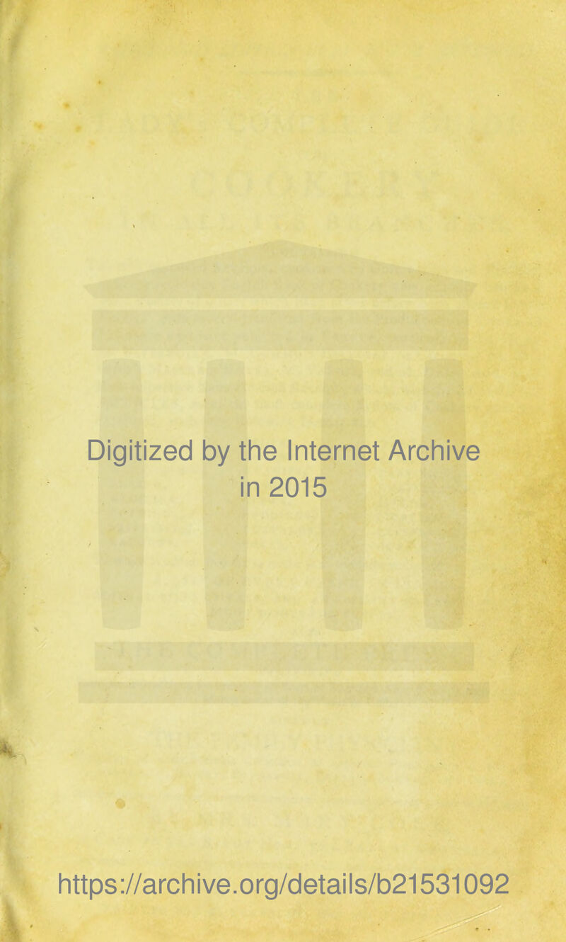 Digitized by the Internet Archive in 2015 https://archive.org/details/b21531092