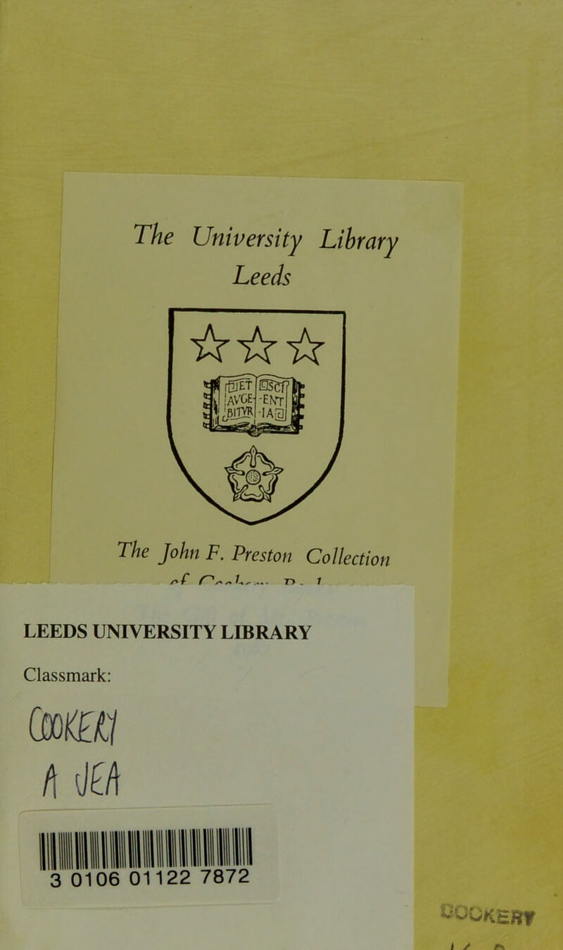 The University Library Leeds The John F. Preston Collection /** T L *• ;m • T~> . 1 LEEDS UNIVERSITY LIBRARY Classmark: Comi h M