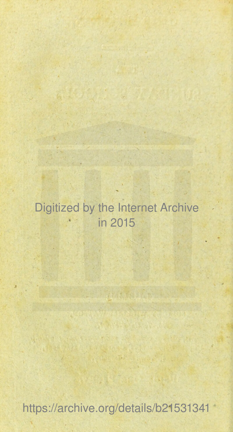 Digitized by the Internet Archive in 2015 https://archive.org/details/b21531341