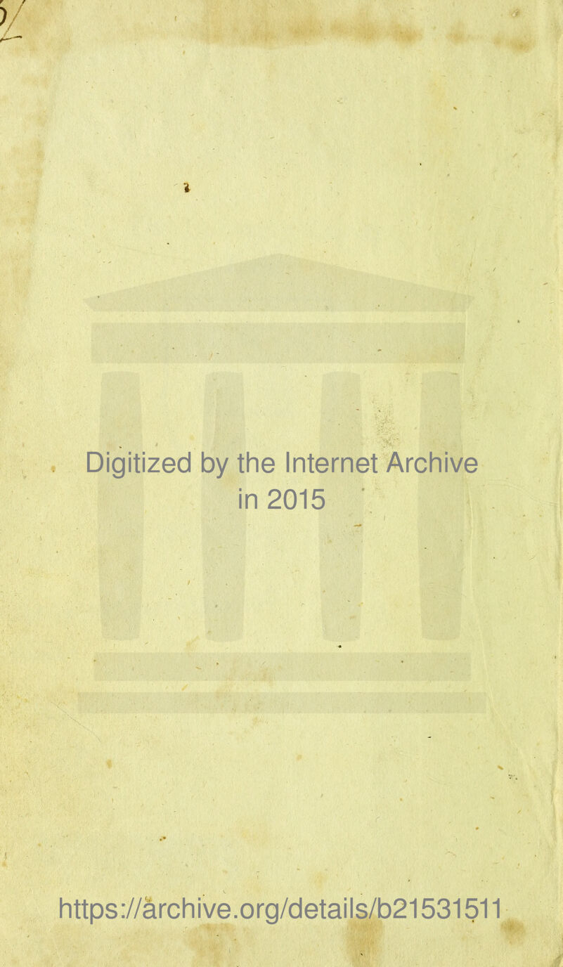 « i it H'vV ' Cv' , • W*: ■: ■ ' . ...S-1: 1BUZL, . iMBBWMM' • • . Digitized by the Internet Archive in 2015 https ://&rchive.org/details/b21531511