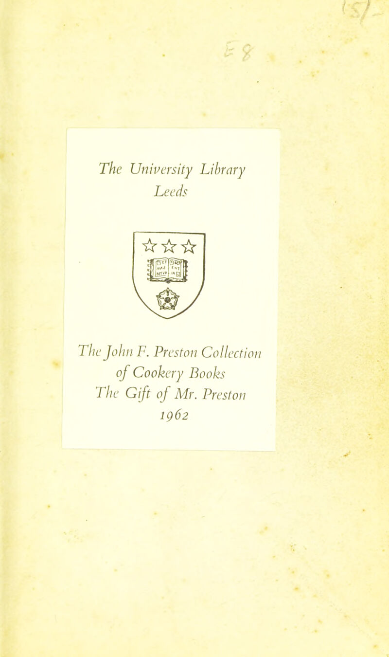 The University Library Leeds ☆ ☆☆ The John F. Preston Collection of Cookery Books The Gift of Air. Preston 1962