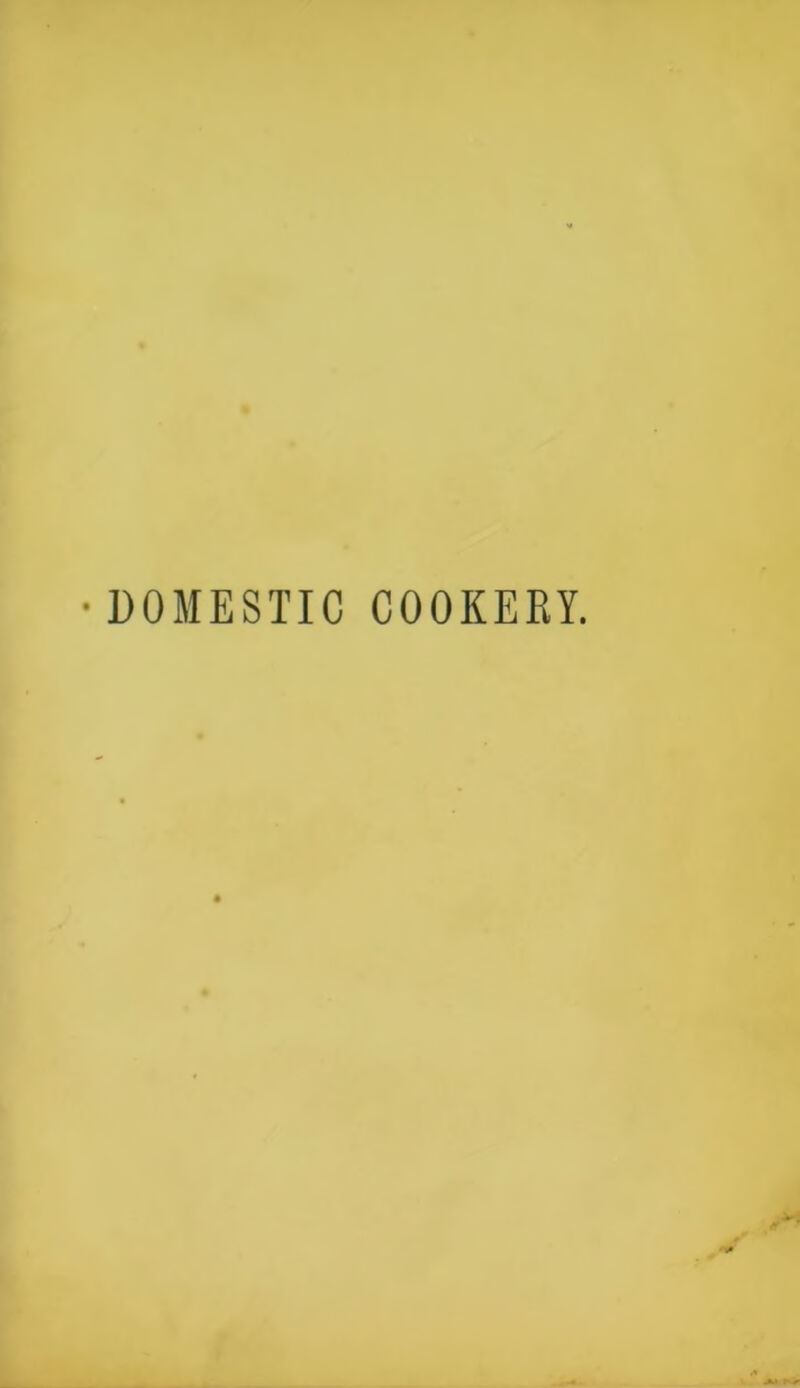 • DOMESTIC COOKERY.