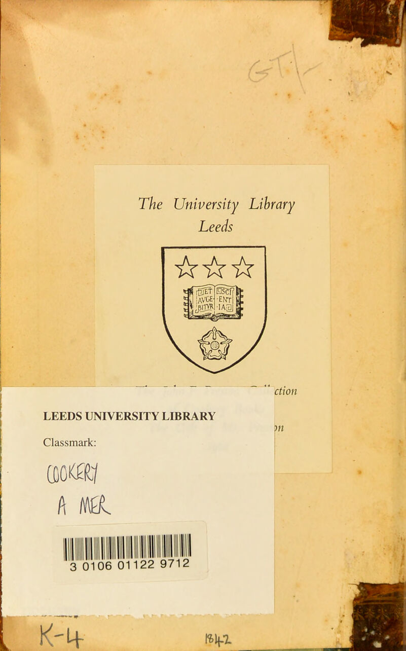 The University Library Leeds ction LEEDS UNIVERSITY LIBRARY ni Classmark: h ML K'l+ ^¥2-