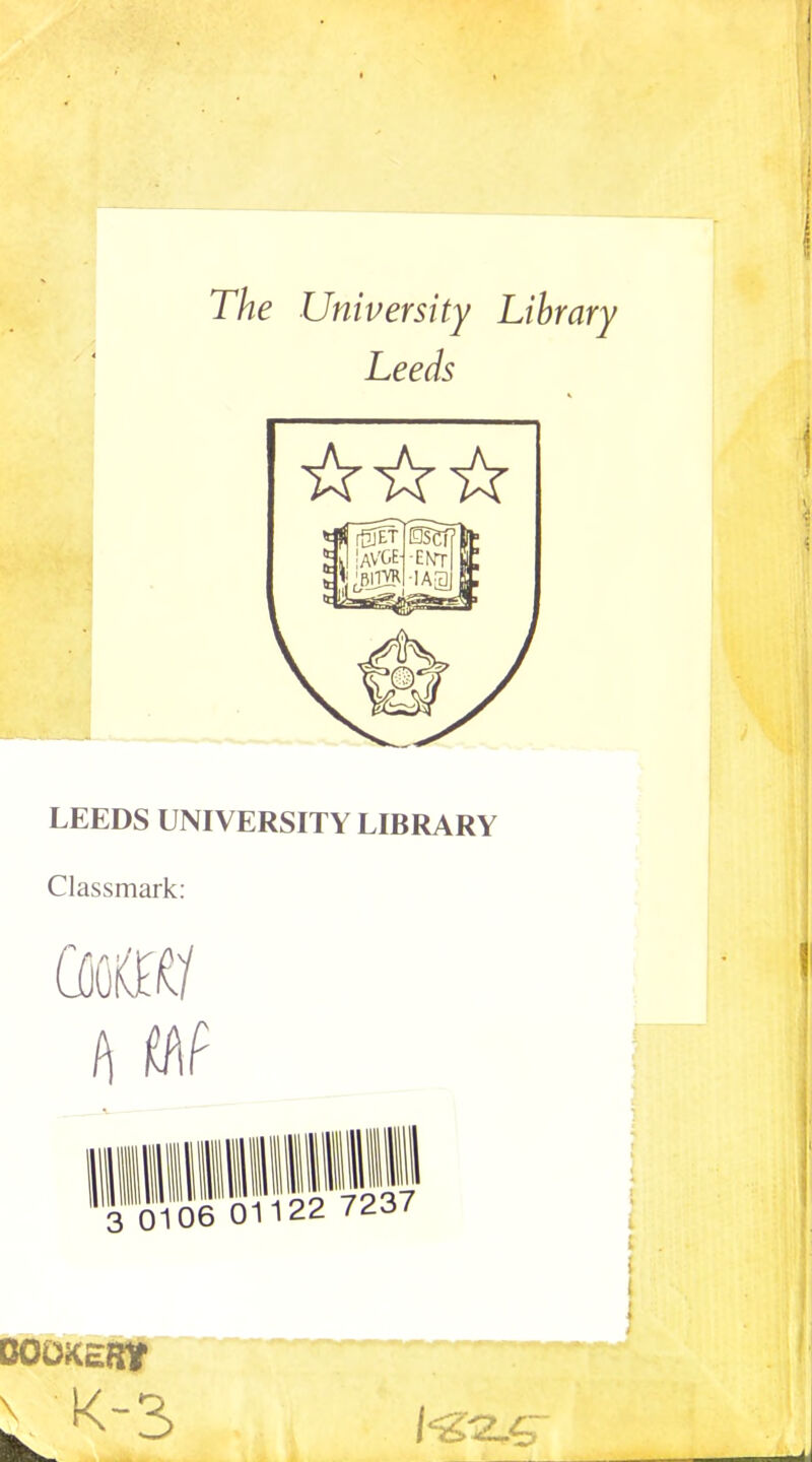 The University Library Leeds LEEDS UNIVERSITY LIBRARY Classmark: (MW h m 3 0106 01122 7237 bookhrt \<&2J5