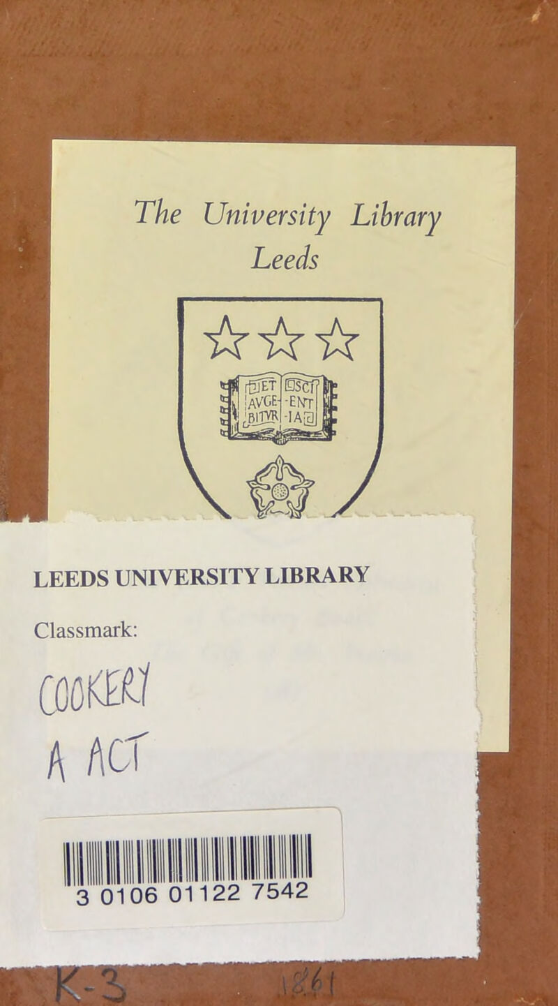 The University Library Leeds LEEDS UNIVERSITY LIBRARY Classmark: