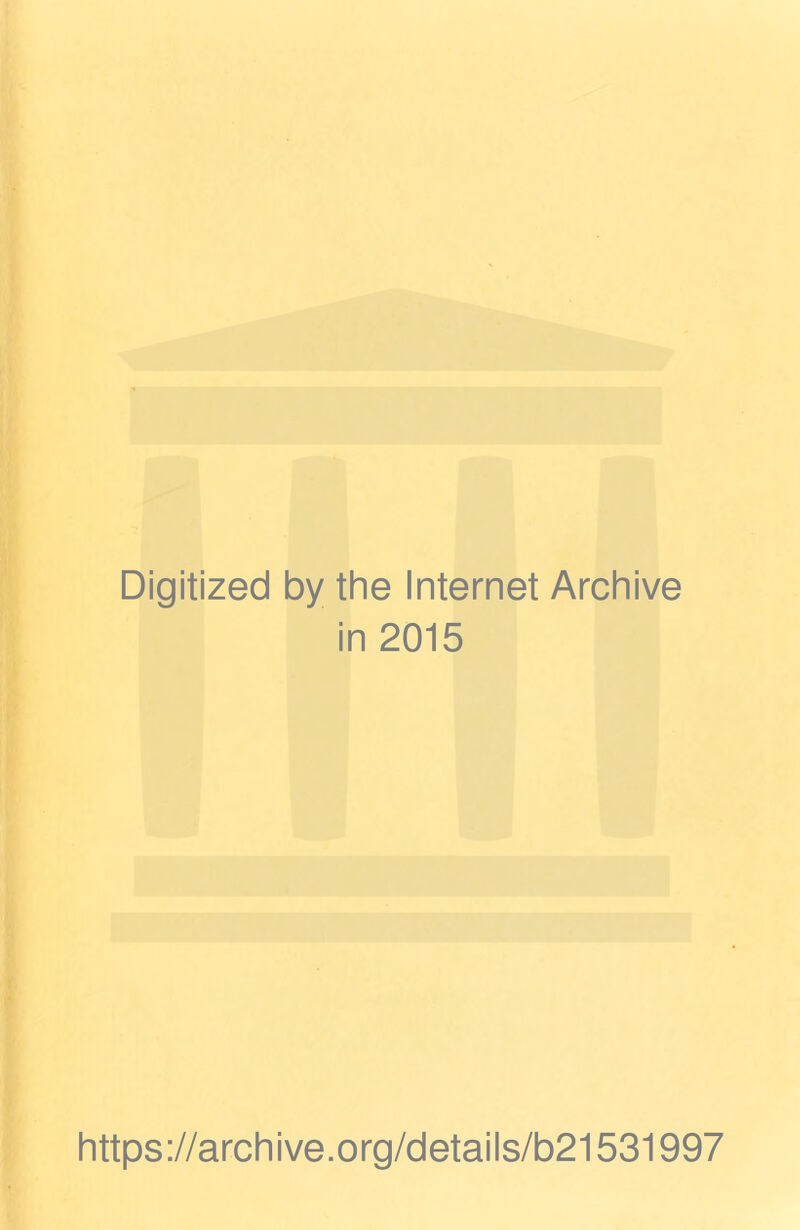 Digitized by the Internet Archive in 2015 https://archive.org/details/b21531997