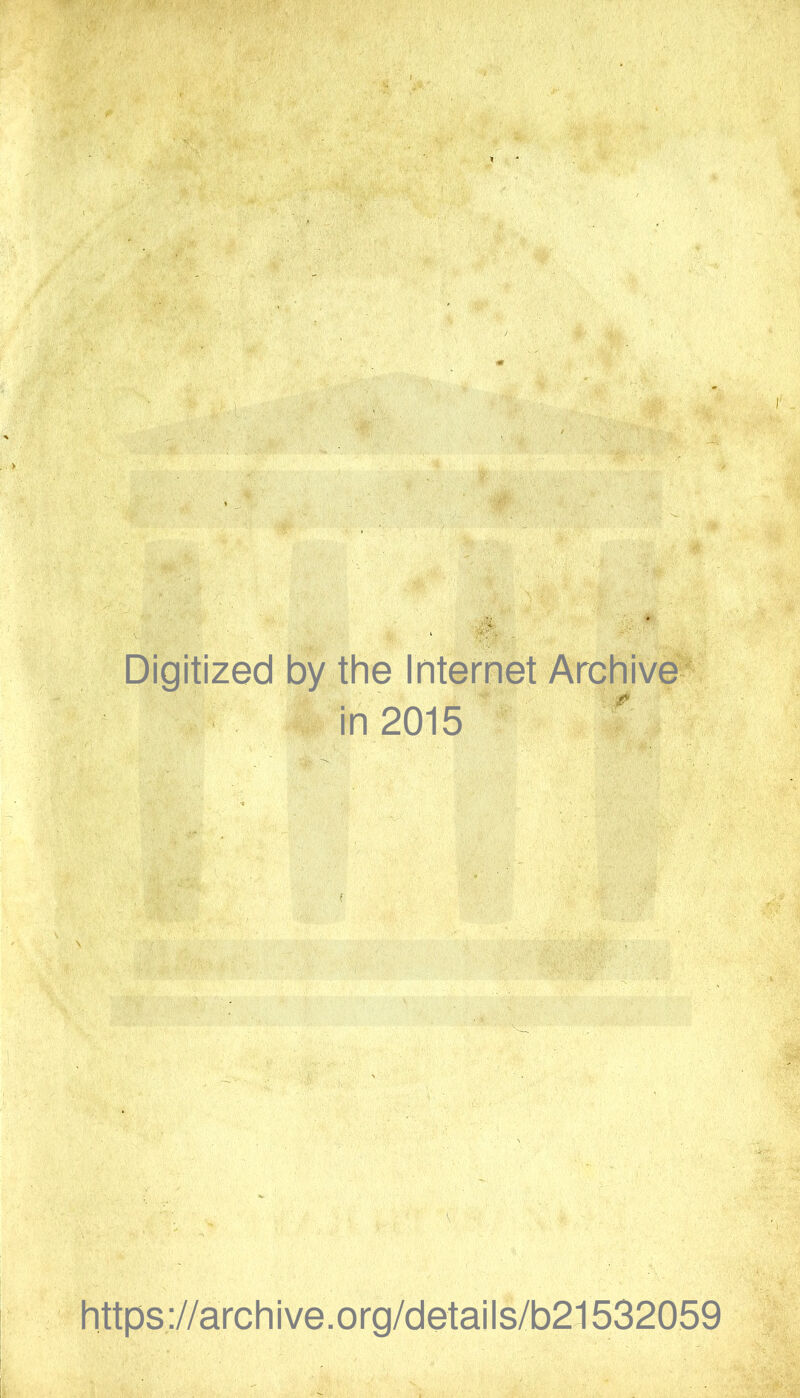 Digitized by the Internet Archive- in 2015 https://archive.org/details/b21532059