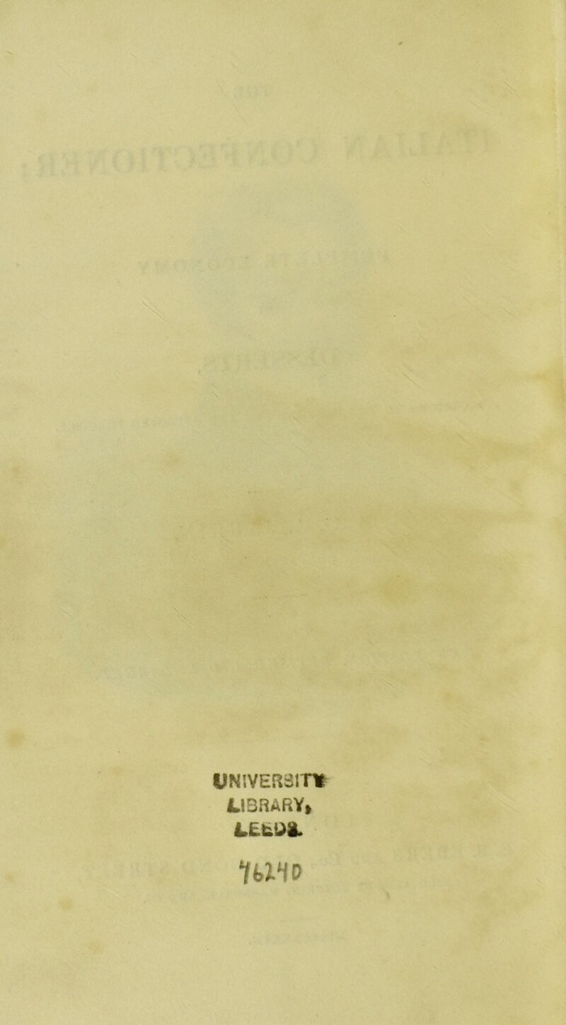 UNiVERSinr LIBRARY* LEEUS. UIW