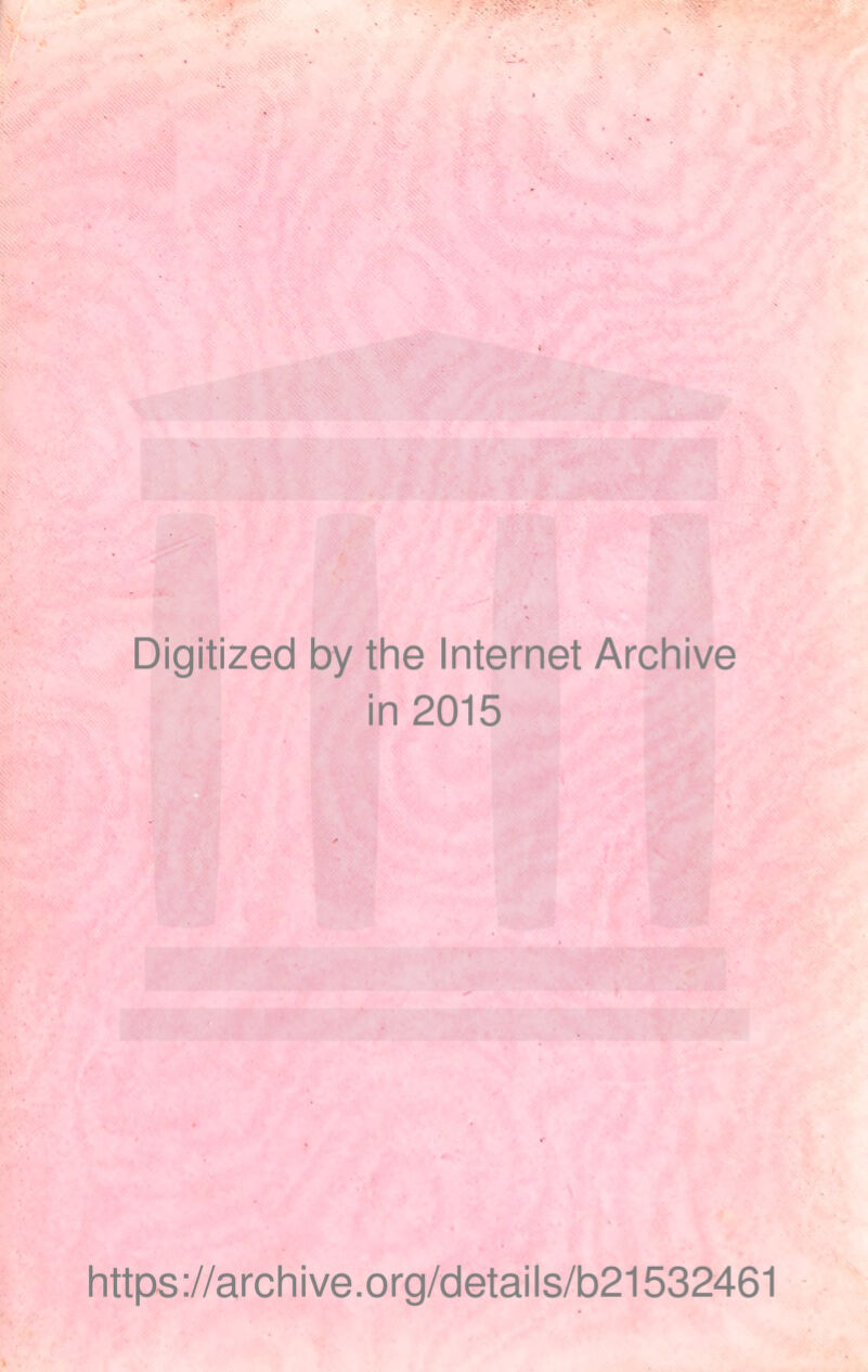Digitized by the Internet Archive in 2015 https ://arch i ve. org/detai Is/b21532461