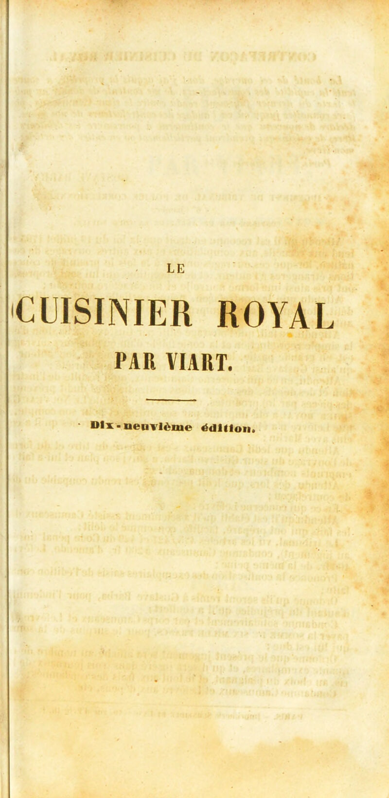 LE CUISINIER ROYAL PAR VIART. • Dix-neuvième édition.