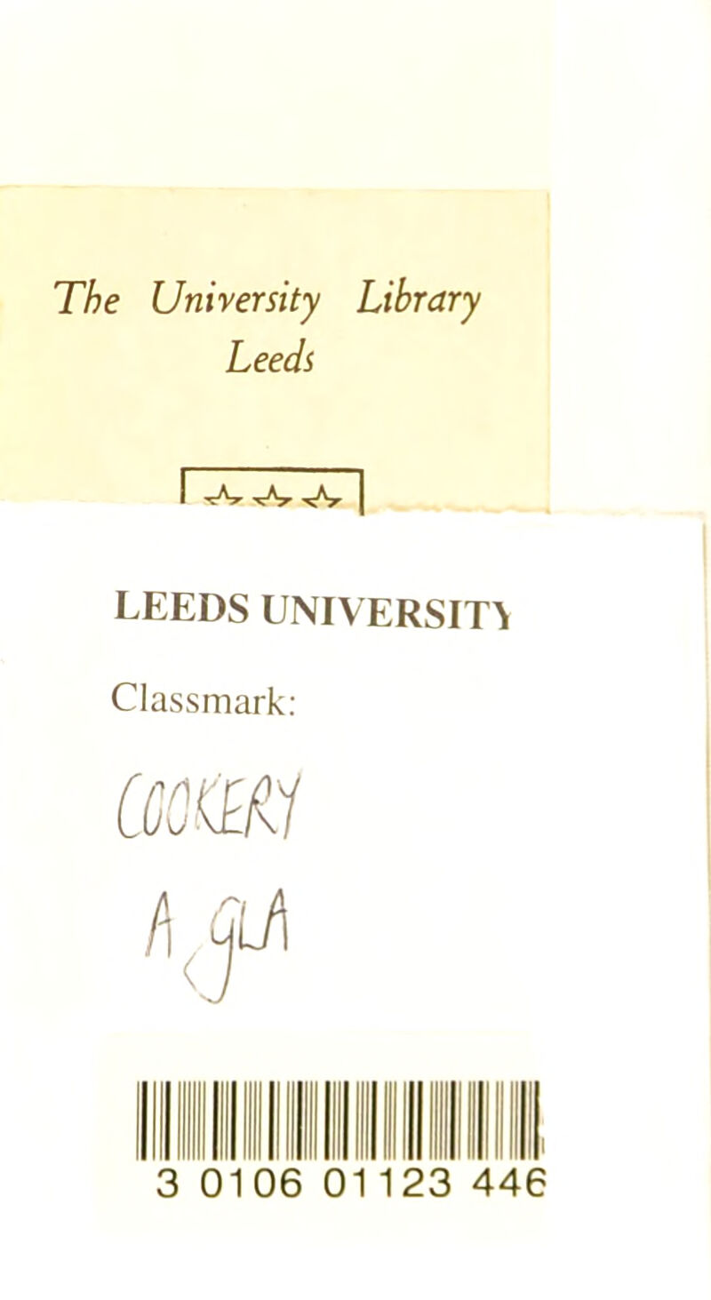 The University Library Leeds I I LEEDS UNIVERSITY Classmark; l\ 010 123 446