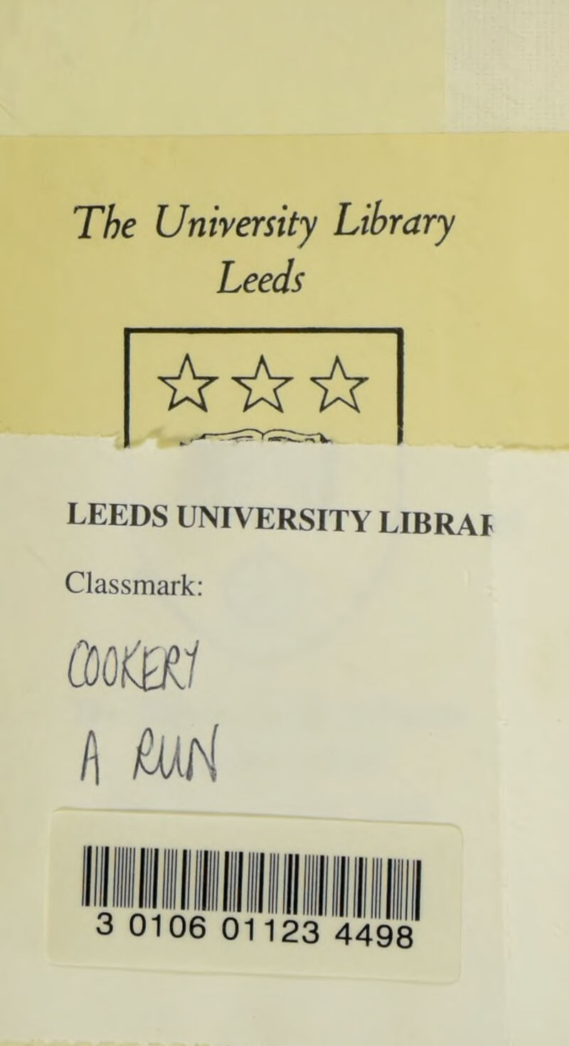 The University Library Leeds LEEDS UNIVERSITY LIBRA! Classmark: mw l\