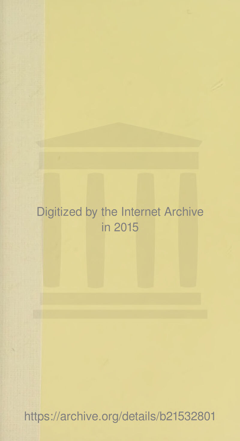 Digitized by the Internet Archive in 2015 https://archive.org/details/b21532801