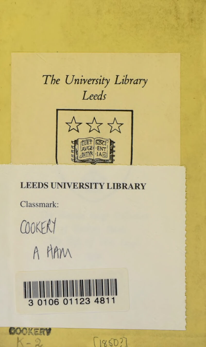 The University Library Leeds LEEDS UNIVERSITY LIBRARY Classmark: GMiCf A AAM DOCKER* rreco?!