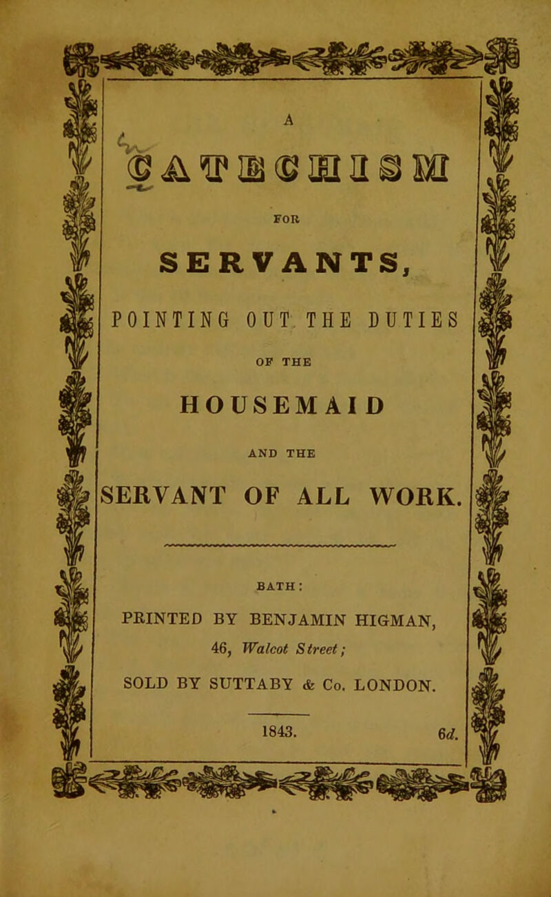 AND THE SERVANT OF ALL WORK PRINTED BY BENJAMIN HIGMAN. 46, Walcot Street; SOLD BY SUTTABY & Co. LONDON