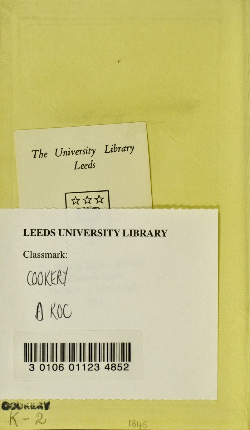 The University Library Leeds LEEDS UNIVERSITY LIBRARY Classmark: mml lll|llll|illillil|lll I lll|| i l||||l