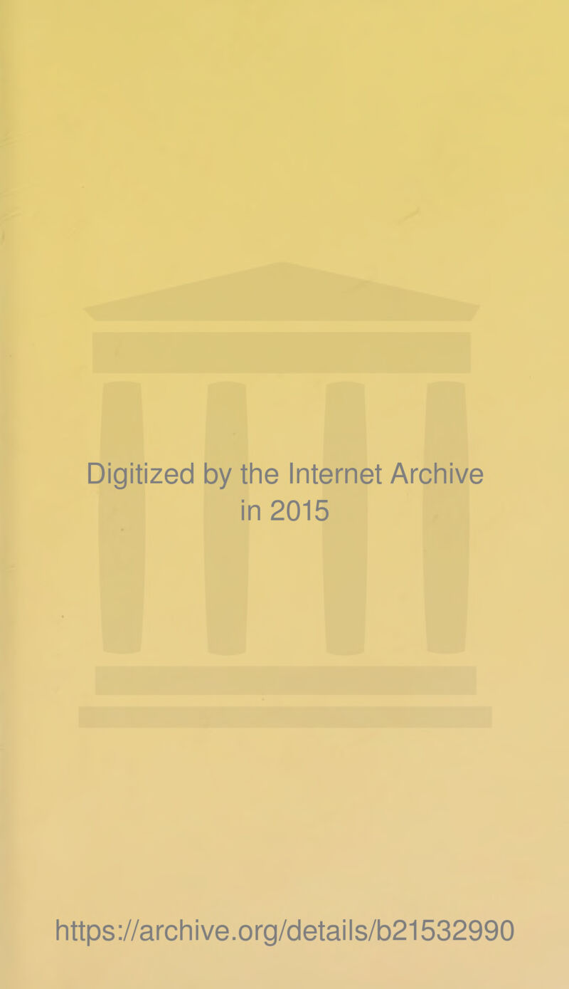 Digitized by the Internet Archive in 2015 https://archive.org/details/b21532990