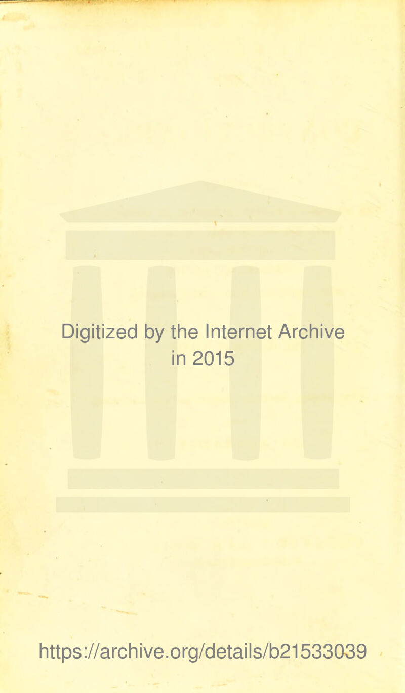 Digitized by the Internet Archive in 2015 https://archive.org/details/b21533039