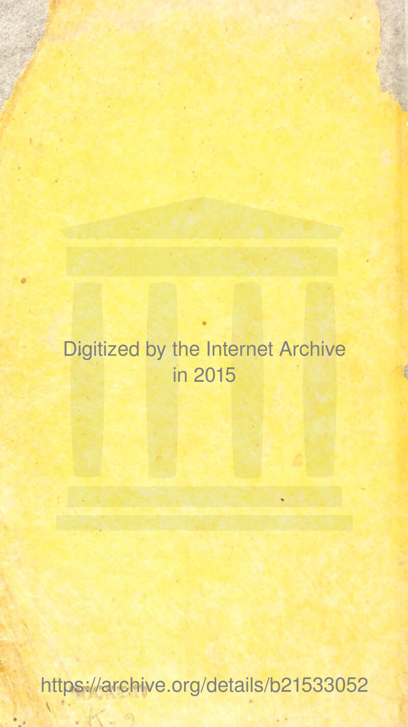 Digitized by the Internet Archive in 2015 ' % https.;//archive.org/details/b21533052