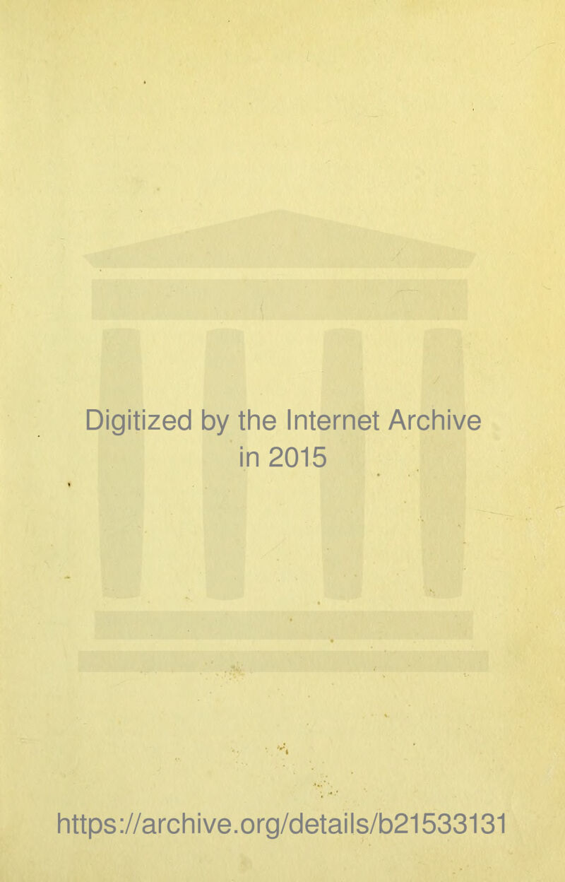 Digitized by the Internet Archive in 2015 https://archive.org/details/b21533131