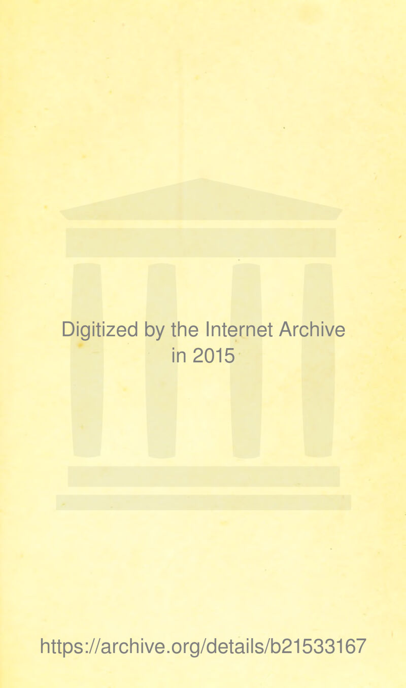 Digitized by the Internet Archive in 2015 https ://arch i ve. o rg/detai Is/b21533167