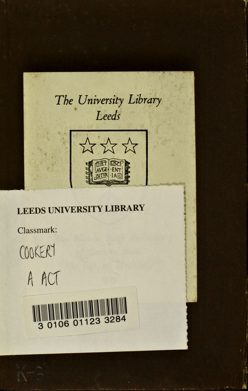 The University Library p Leeds V LEEDS UNIVERSITY LIBRARY Classmark: