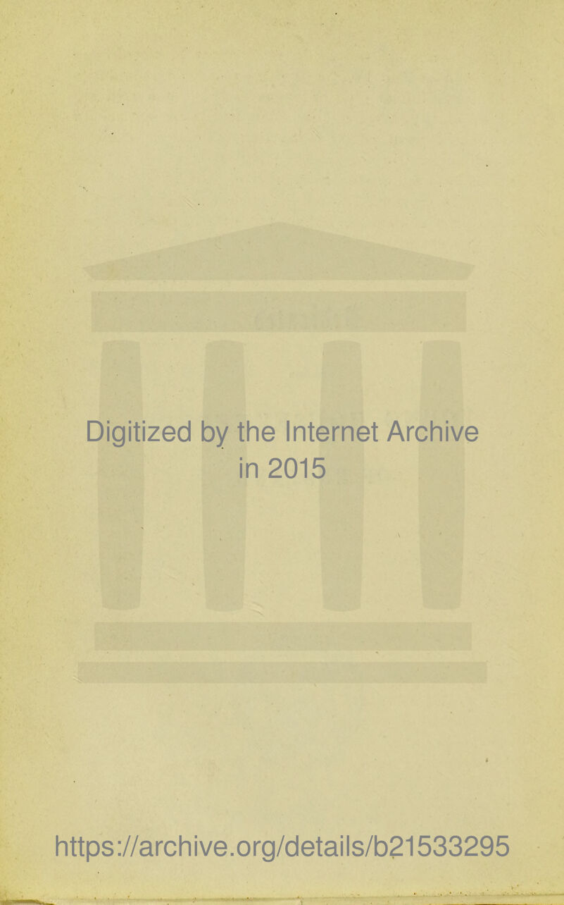 Digitized by the Internet Archive in 2015 \ j https://archive.org/details/b21533295