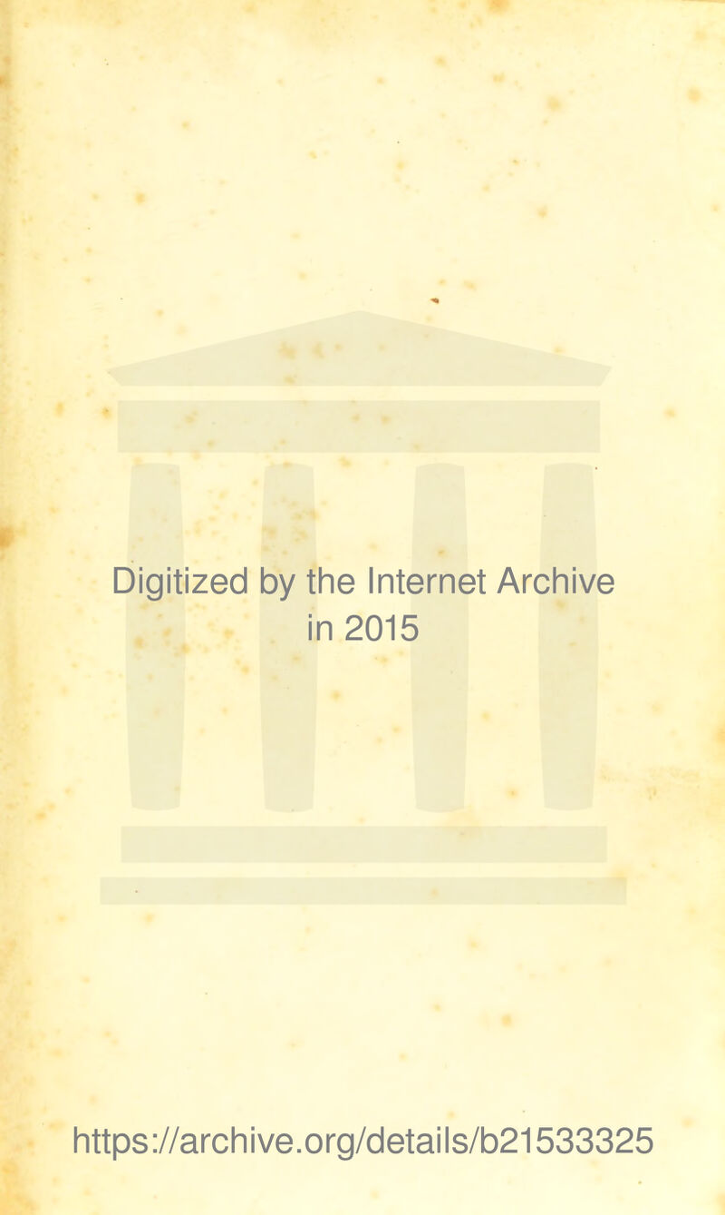Digitized by the Internet Archive in 2015 https://archive.org/details/b21533325