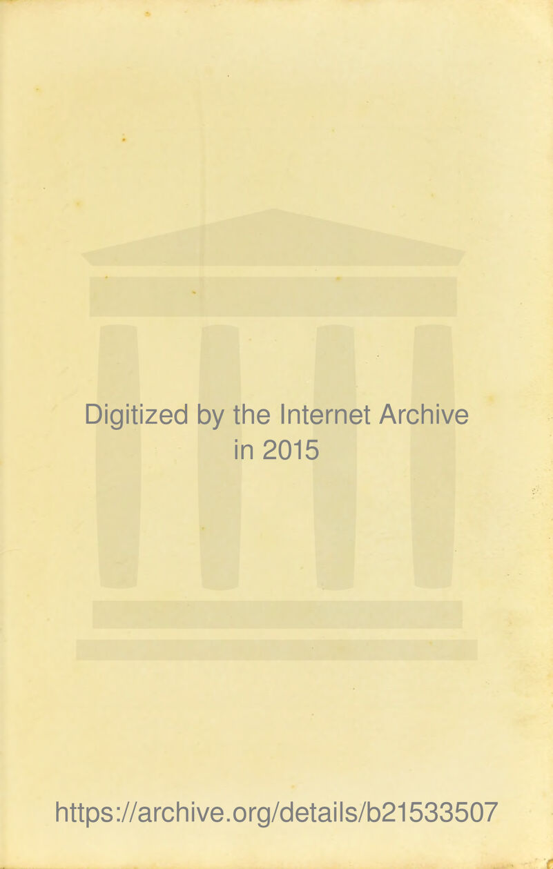 Digitized by the Internet Archive in 2015 https://archive.org/details/b21533507