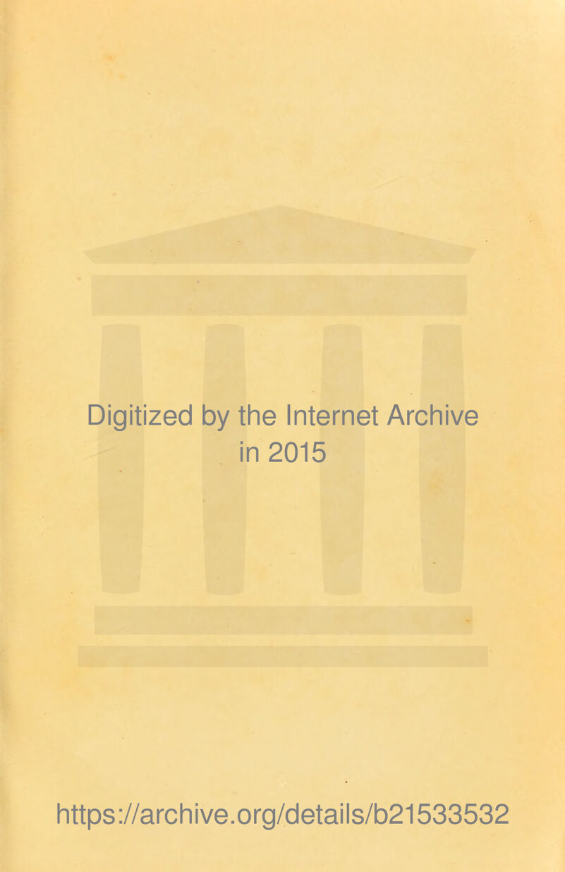 Digitized by the Internet Archive in 2015 https://archive.org/details/b21533532