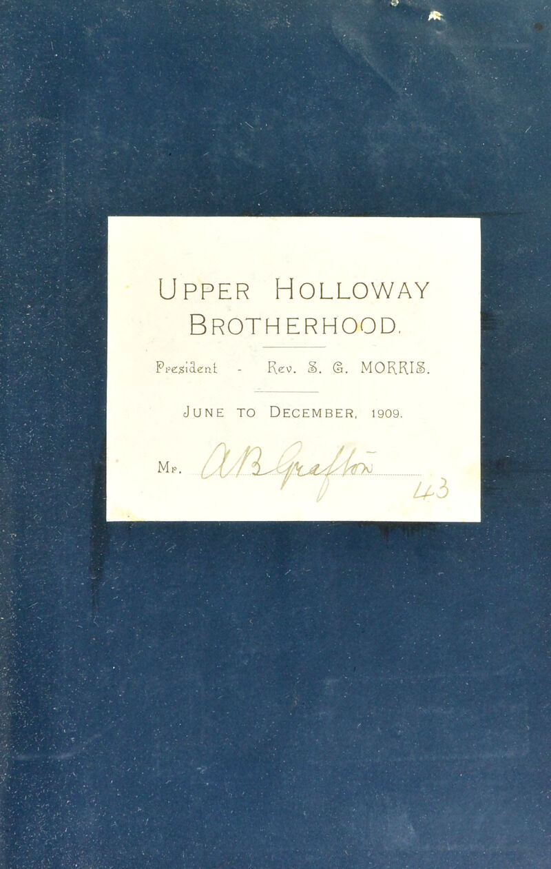 Upper Holloway Brotherhood. Rev. S. 0. MORRIS