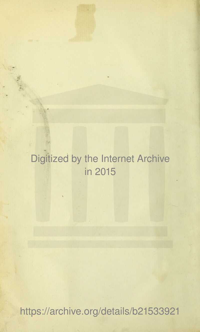 Digitized by the Internet Archive in 2015 https://archive.org/details/b21533921