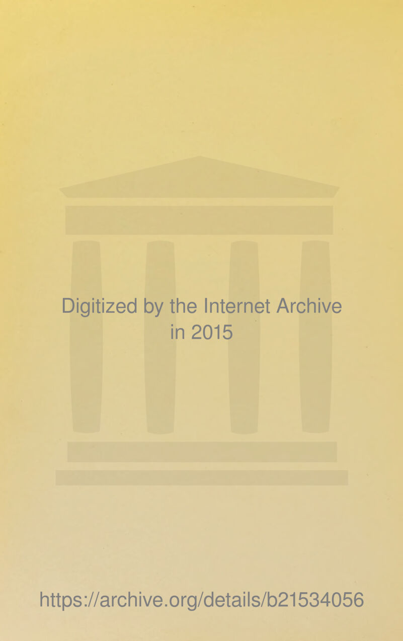 Digitized by the Internet Archive in 2015 https://archive.org/details/b21534056