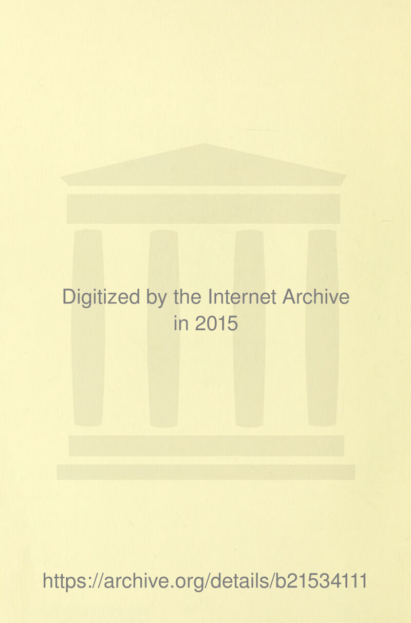 Digitized by the Internet Archive in 2015 https://archive.org/details/b21534111