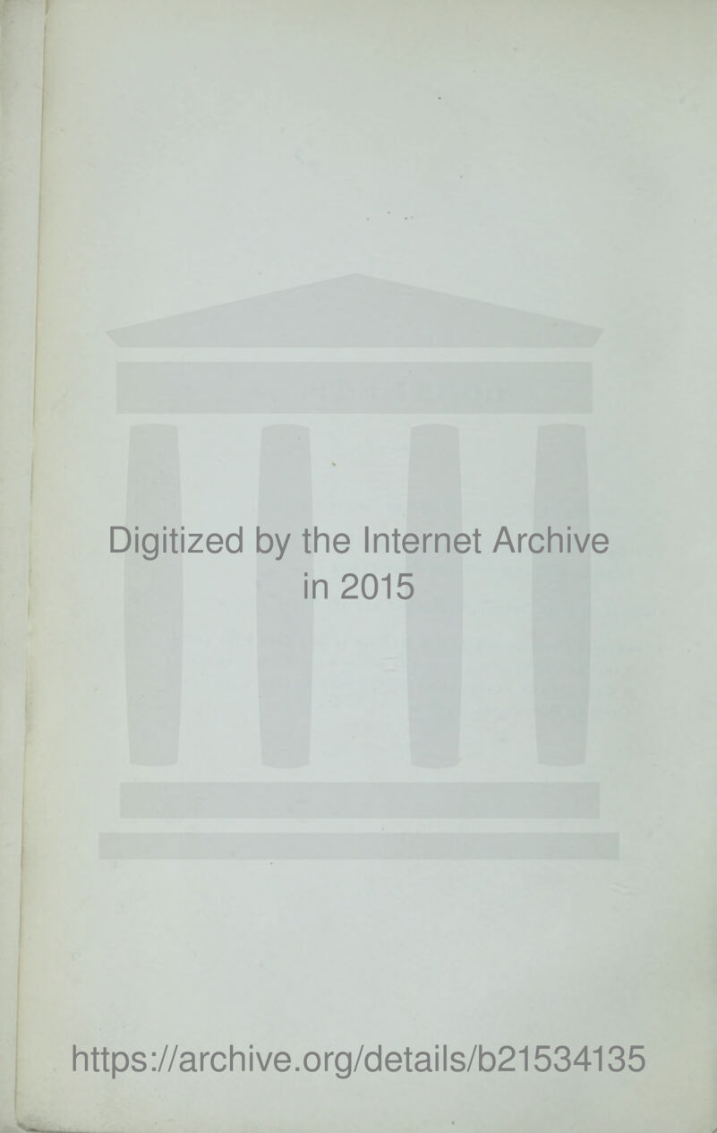 Digitized by the Internet Archive in 2015 https://archive.org/details/b21534135
