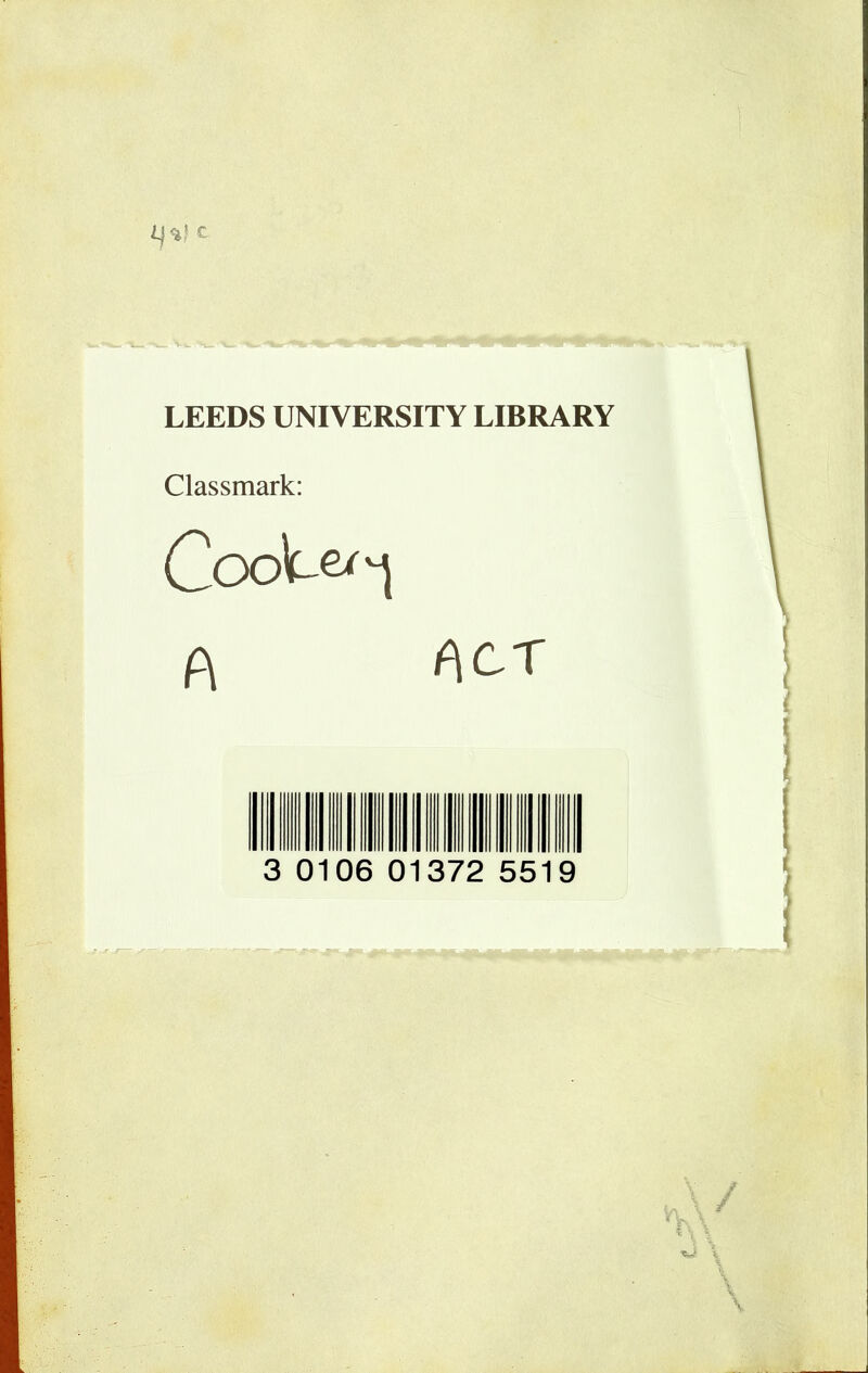 LEEDS UNIVERSITY LIBRARY Classmark: A ACT