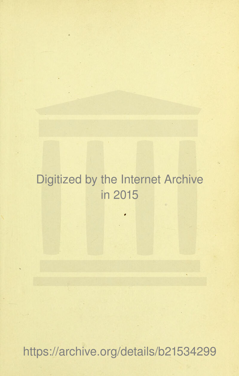 Digitized by the Internet Archive in 2015 https://archive.org/details/b21534299