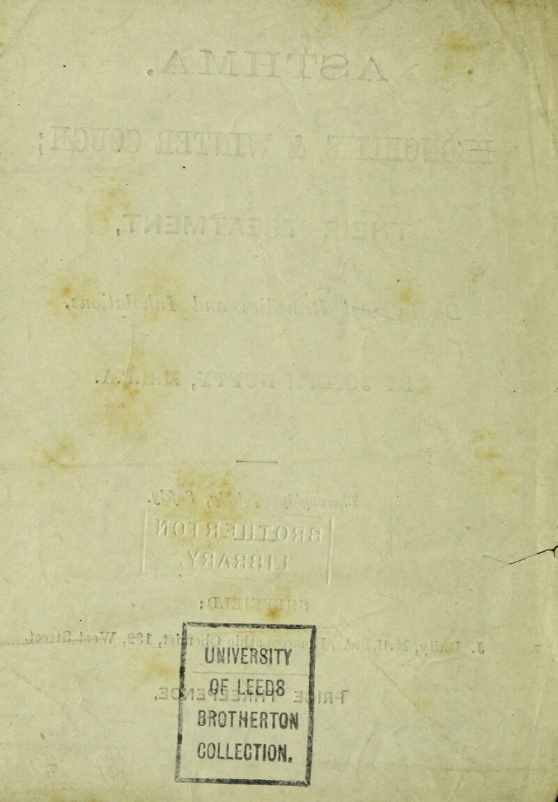 { yfiAnin.r 1 g : rLT* ' ' ' ■ ' . . ’’.f , g • UNIVERSITY Of LEEDS BKOTHERTQN COLLECTION, in T