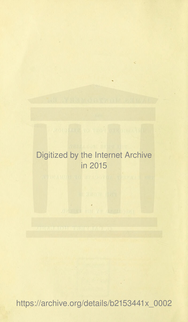 Digitized by the Internet Archive in 2015 https://archive.org/details/b2153441 x_0002